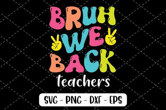 Bruh We Back Teachers Graphics for T-Shirt Designs