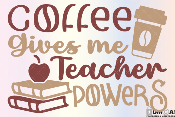 Coffee Give Me Teacher Powers SVG PNG: Graphics & Print Templates