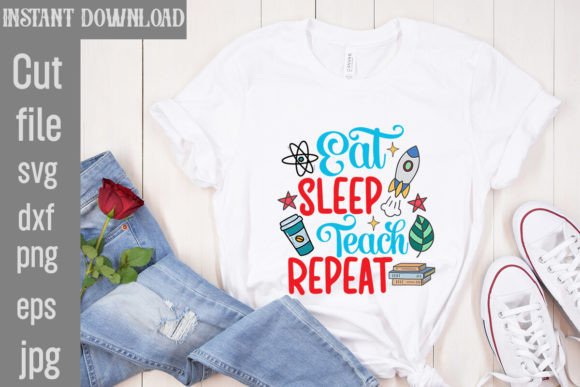 Eat Sleep Teach Repeat SVG Cut File for Graphics and T-Shirt Designs