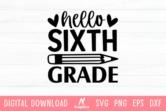 Hello Sixth Grade Graphics for T-Shirt Designs