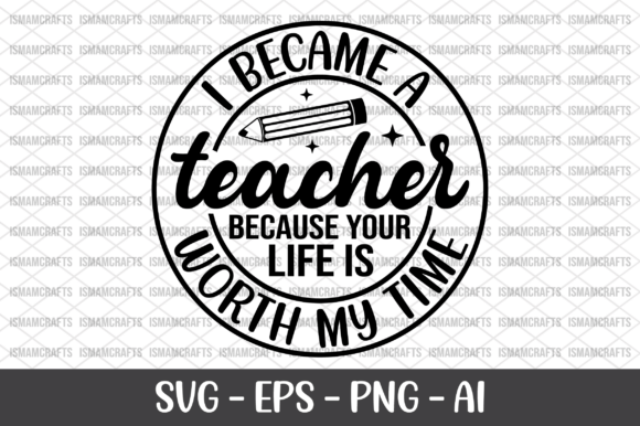 I Became a Teacher SVG Graphics & T-Shirt Designs