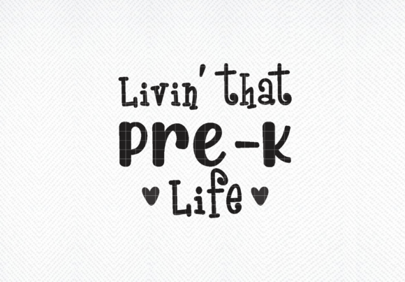 Livin That Pre-K Life SVG: Graphics for Crafts & Local Branding