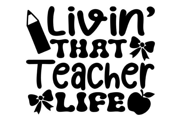 Livin That Teacher Life Svg