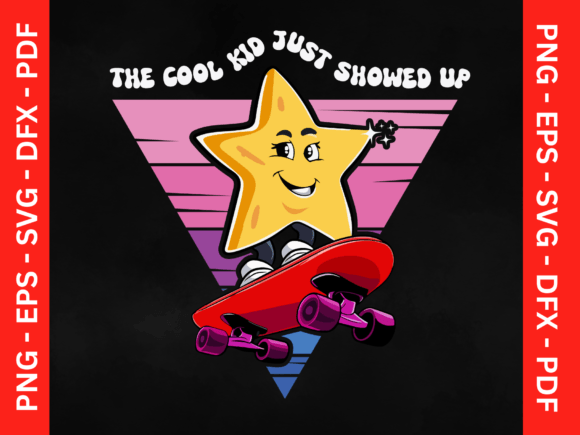 The Cool Kid Just Showed Up: Graphics & T-Shirt Designs