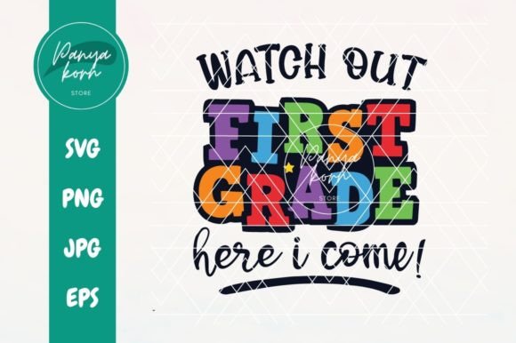 Watch out First Grade Here I Come: Graphics & T-Shirt Designs